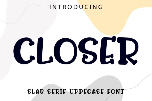 Closer: A Slab Serif Font for Dynamic Branding